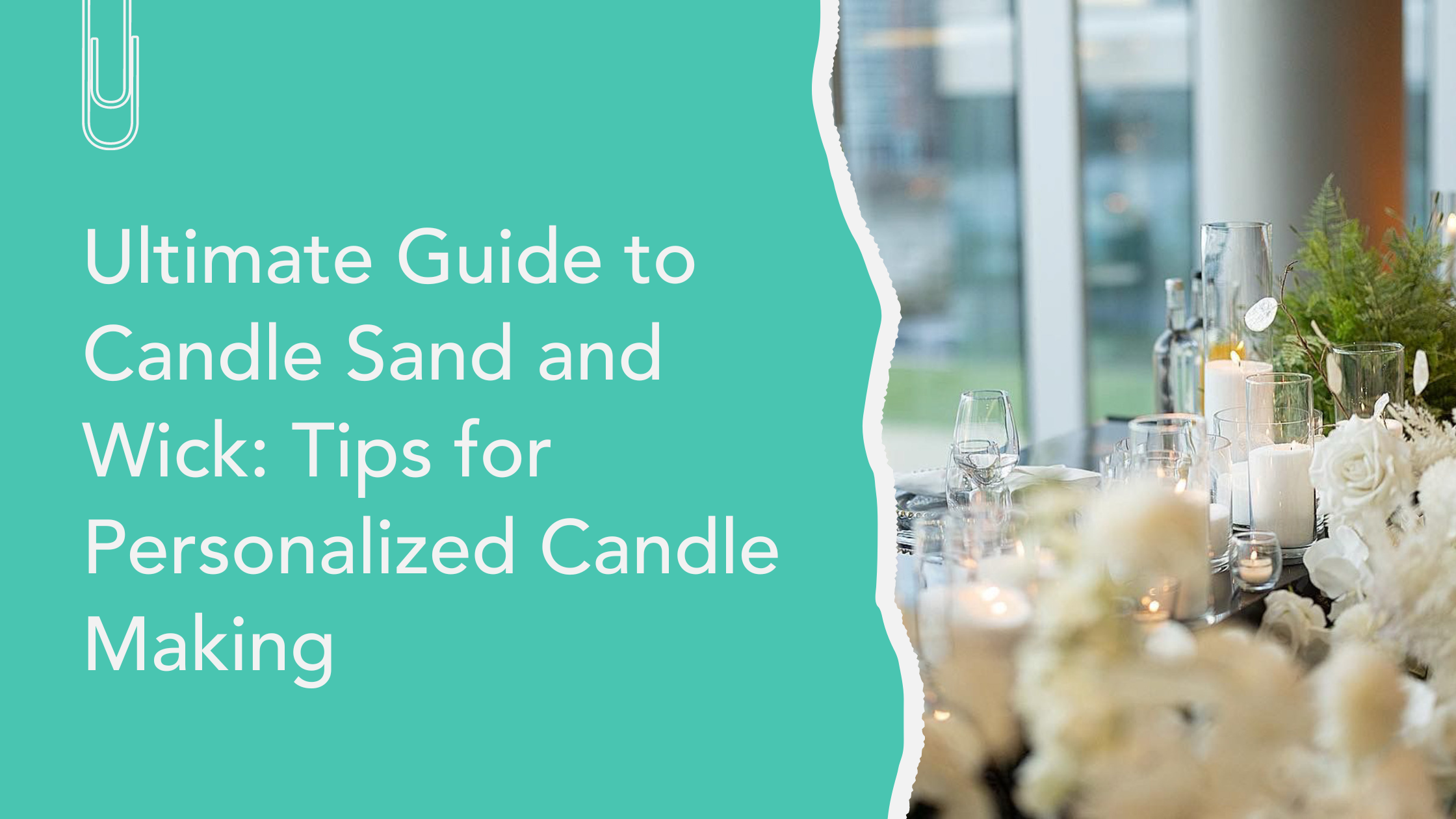 Ultimate Guide to Candle Sand and Wick: Tips for Personalized Candle Making