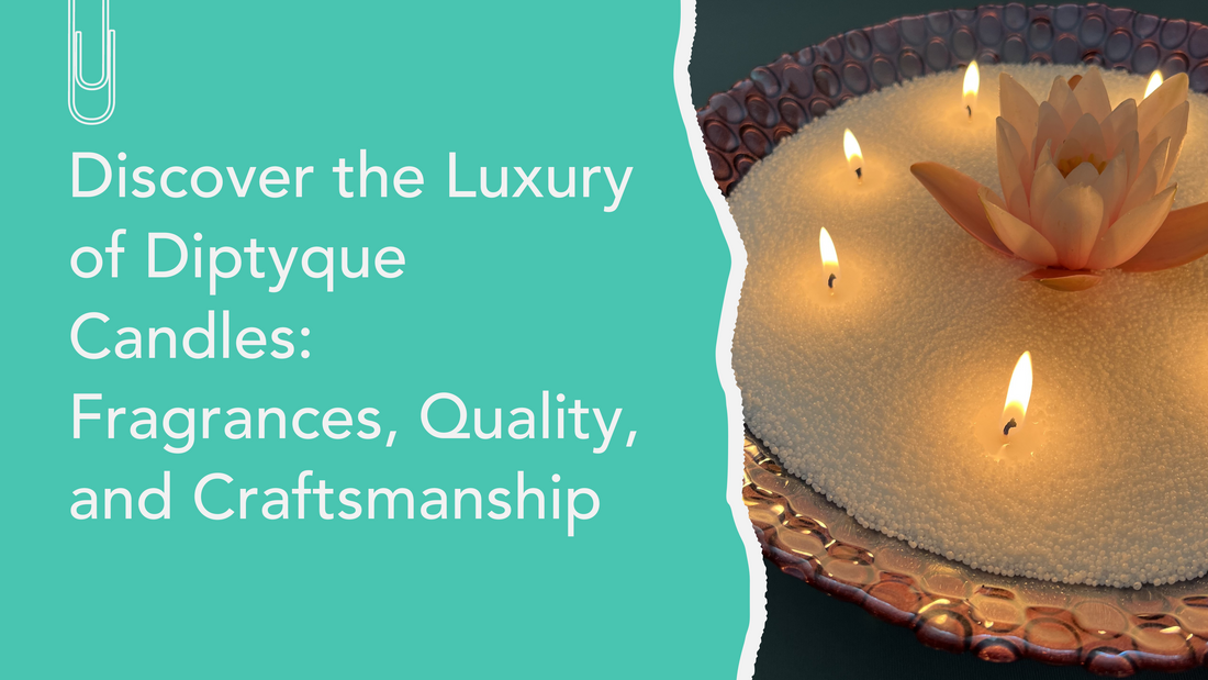 Discover the Luxury of Diptyque Candles: Fragrances, Quality, and Craftsmanship