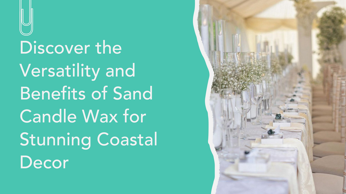 Discover the Versatility and Benefits of Sand Candle Wax for Stunning Coastal Decor