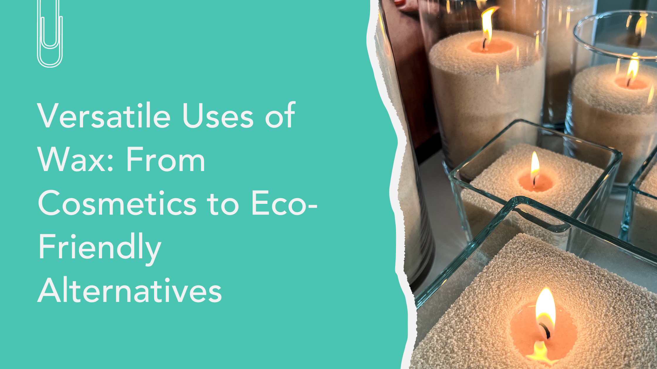 Versatile Uses of Wax: From Cosmetics to Eco-Friendly Alternatives