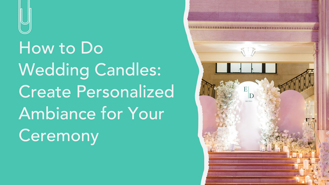 How to Do Wedding Candles: Create Personalized Ambiance for Your Ceremony