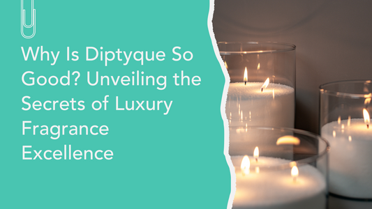 Why is Diptyque So Good?