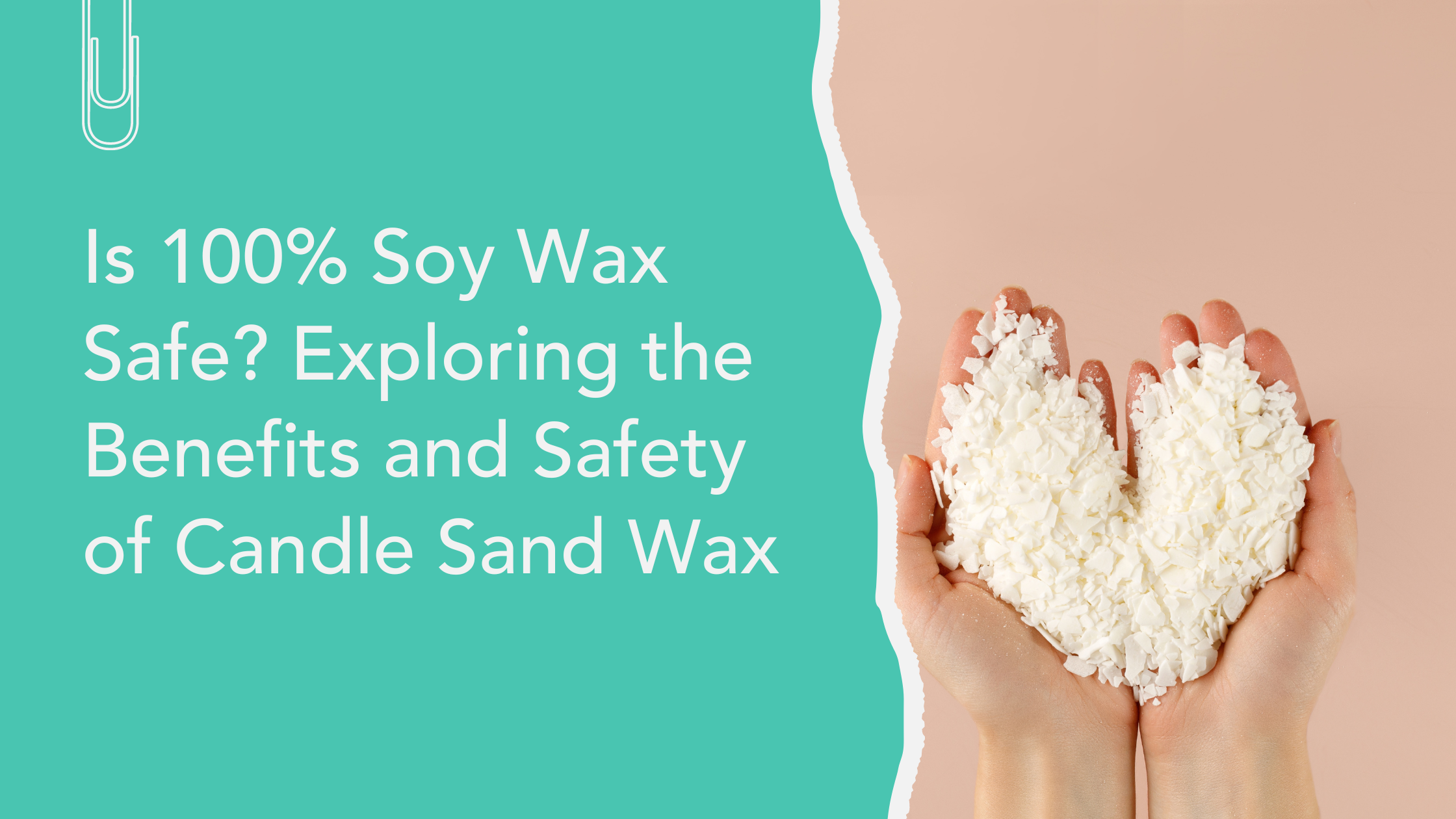 Is 100% Soy Wax Safe? Exploring the Benefits and Safety of Candle Sand Wax