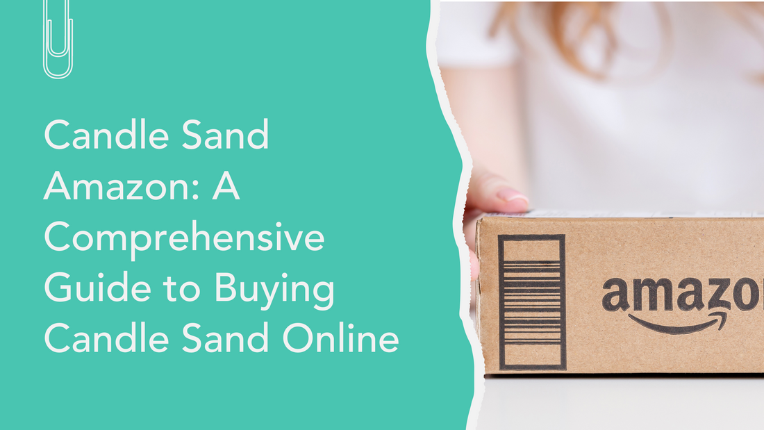 Candle Sand Amazon: A Comprehensive Guide to Buying Candle Sand Online