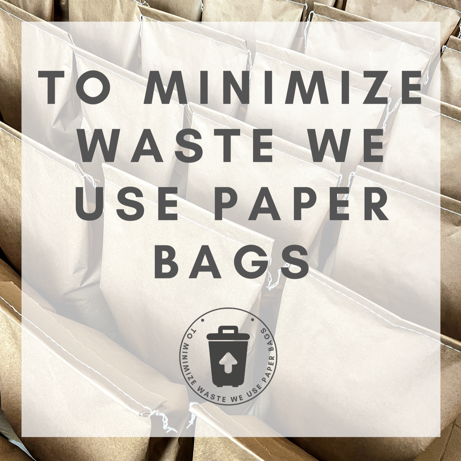 To Minimize Waste as much as possible, We Use  plain brown Paper Bags for our candle sand